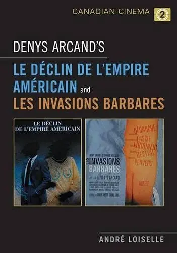 Produktbild: Denys Arcand's Le Declin de l'empire americain and Les Invasions barbares (Canadian Cinema, Band 2)