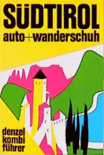 Produktbild: Denzel Kombiführer Auto und Wanderschuh, Bd.2, Südtirol: Ein reich illustrierter Führer durch das Land an Eisack und Etsch, an Rienz und Drau