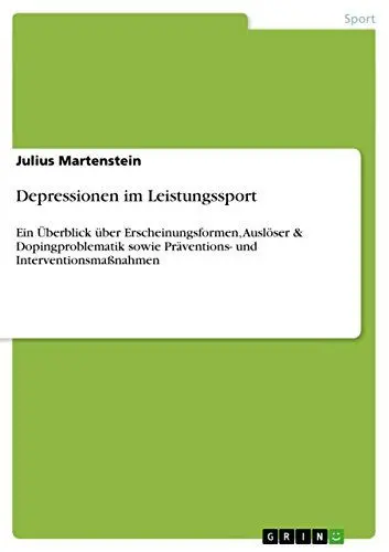 Produktbild: Depressionen im Leistungssport: Ein Überblick über Erscheinungsformen, Auslöser & Dopingproblematik sowie Präventions- und Interventionsmaßnahmen