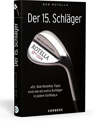 Produktbild: Der 15. Schläger: Mentale Stärke trainieren und besser Golf spielen mit Dr. Bob Rotella. Handicap verbessern mit der richtigen mentalen Verfassung.: ... sind wie ein extra Schläger in ihrem Golfbag