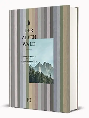 Produktbild: Der Alpenwald: Eine Natur- und Kulturbeschreibung aus 20 Perspektiven