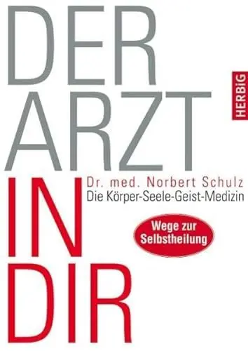 Produktbild: Der Arzt in dir: Die Körper-Seele-Geist-Medizin. Wege zur Selbstheilung
