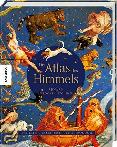 Produktbild: Der Atlas des Himmels: Eine kleine Geschichte der Astronomie. Die großartigsten Karten, Mythen und Entdeckungen des Universums