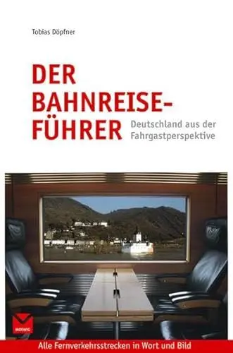 Produktbild: Der Bahnreiseführer: Deutschland aus der Fahrgastperspektive