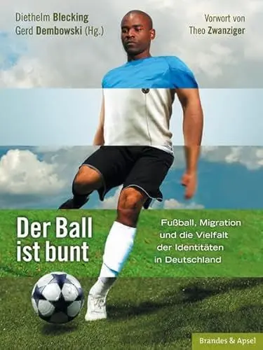 Produktbild: Der Ball ist bunt: Fußball, Migration und die Vielfalt der Identitäten in Deutschland