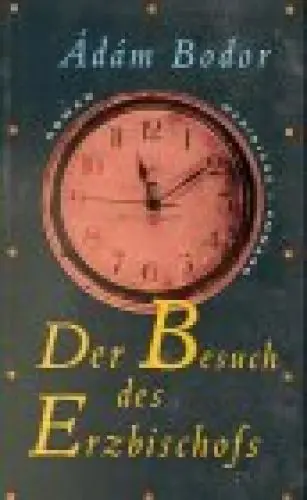 Produktbild: Der Besuch des Erzbischofs: Roman: Erzählung. Ais d. Ungar. v. Hans Skirecki