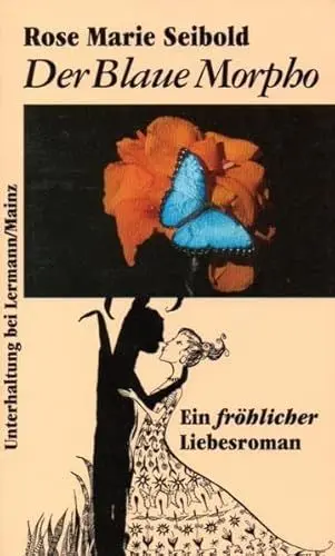 Produktbild: Der Blaue Morpho. Ein fröhlicher Liebesroman (Unterhaltung bei Lermann/Mainz)