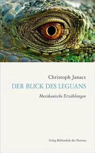 Produktbild: Der Blick des Leguans: Mexikanische Erzählungen