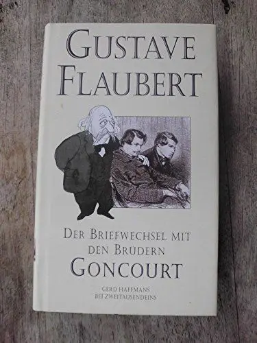 Produktbild: Der Briefwechsel mit den Brüdern Edmond und Jules de Goncourt (Gerd Haffmans bei Zweitausendeins)