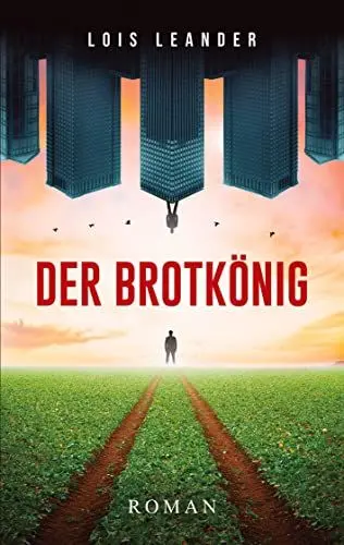 Produktbild: Der Brotkönig: Roman um Macht und Weisheit