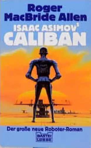 Produktbild: Der Caliban-Zyklus: Bd. 1: Isaac Asimov's Caliban (Science Fiction. Bastei Lübbe Taschenbücher)