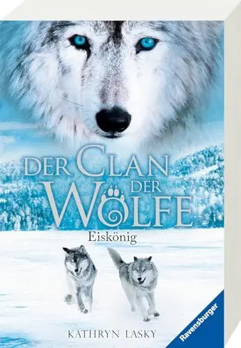 Produktbild: Der Clan der Wölfe, Band 4: Eiskönig (spannendes Tierfantasy-Abenteuer ab 10 Jahre) (Der Clan der Wölfe, 4)