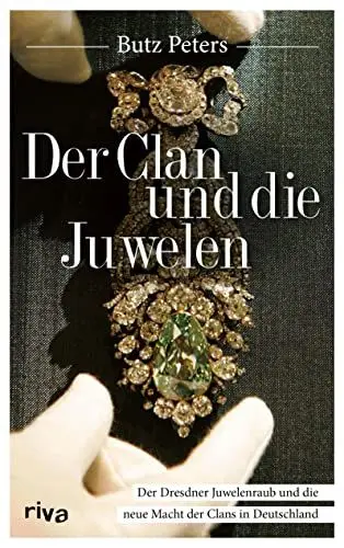 Produktbild: Der Clan und die Juwelen: Der Einbruch ins Dresdner Grüne Gewölbe und die Macht der Remmos. Das True-Crime-Buch zum Jahrhundertcoup