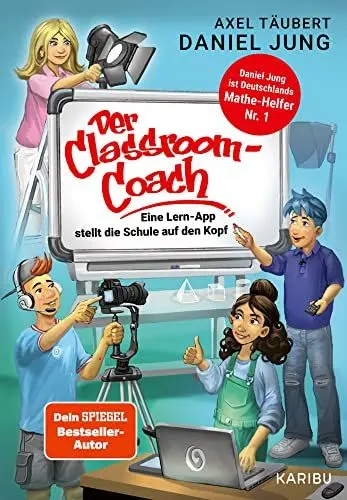 Produktbild: Der Classroom-Coach: Eine Lern-App stellt die Schule auf den Kopf (Kinderbuch ab 10 über Schule und Freundschaft)