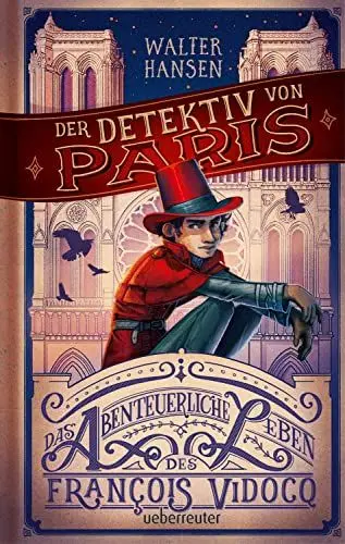 Produktbild: Der Detektiv von Paris: Das abenteuerliche Leben des François Vidocq