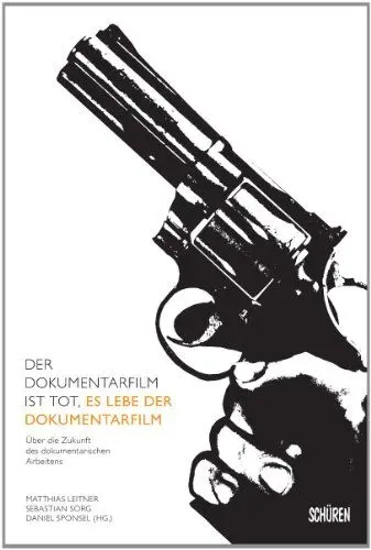 Produktbild: Der Dokumentarfilm ist tot, es lebe der Dokumentarfilm: Über die Zukunft des doumentarischen Arbeitens: Über die Zukunft des doumentarischen ... Dokumentarfilmfestival München e.V.