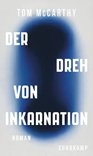 Produktbild: Der Dreh von Inkarnation: Roman | Eine Reise durch unsere flirrende Gegenwart und über geopolitische Verwerfungslinien