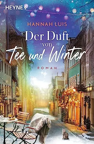 Produktbild: Der Duft von Tee und Winter: Roman – Mit leckeren Rezepten zum Nachbacken