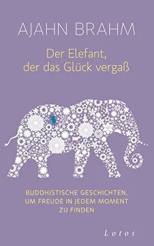 Produktbild: Der Elefant, der das Glück vergaß: Buddhistische Geschichten, um Freude in jedem Moment zu finden
