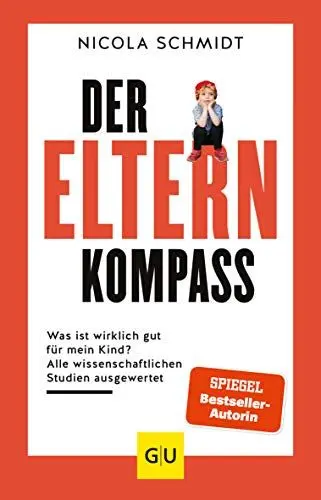Produktbild: Der Elternkompass: Was ist wirklich gut für mein Kind? Alle wissenschaftlichen Studien ausgewertet (GU Erziehung)