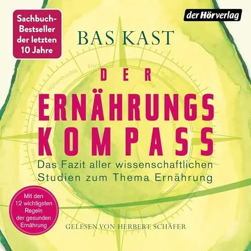 Produktbild: Der Ernährungskompass: Das Fazit aller wissenschaftlichen Studien zum Thema Ernährung - Mit den 12 wichtigsten Regeln der gesunden Ernährung