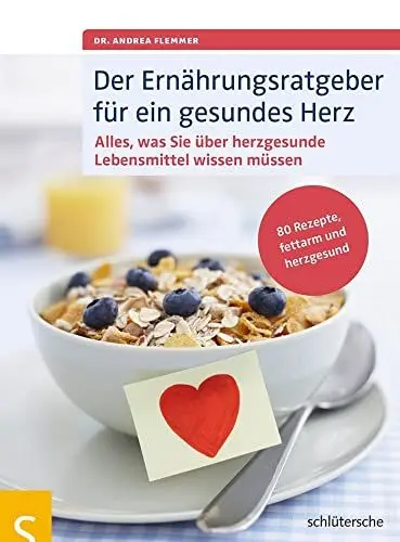 Produktbild: Der Ernährungsratgeber für ein gesundes Herz: Alles, was Sie über herzgesunde Lebensmittel wissen müssen. 80 Rezepte, fettarm und herzgesund