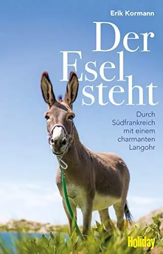 Produktbild: Der Esel steht: Durch Südfrankreich mit einem charmanten Langohr (Reiseerzählungen)