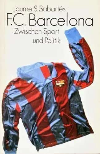 Produktbild: Der FC Barcelona - Zwischen Sport und Politik: Geschichte des Vereins von 1939 bis 1981 (edition tranvía)