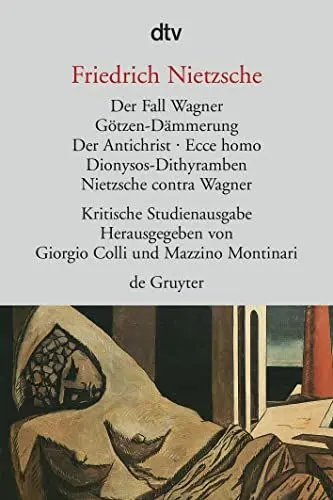 Produktbild: Der Fall Wagner. Götzen- Dämmerung. Der Antichrist. Ecce homo. Dionysos- Dithyramben. Nietzsche contra Wagner. Herausgegeben von G. Colli und M. Montinari.