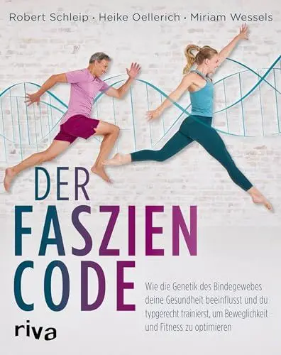 Produktbild: Der Faszien-Code: Wie die Genetik des Bindegewebes deine Gesundheit beeinflusst und du typgerecht trainierst, um Beweglichkeit und Fitness zu optimieren