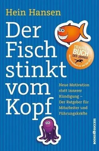 Produktbild: Der Fisch stinkt vom Kopf: Neue Motivation statt innere Kündigung - Der Ratgeber für Mitarbeiter und Führungskräfte