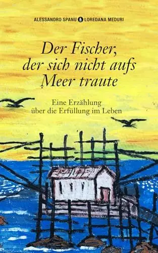 Produktbild: Der Fischer, der sich nicht aufs Meer traute: Eine Erzählung über die Erfüllung im Leben