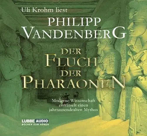 Produktbild: Der Fluch der Pharaonen: Moderne Wissenschaft enträtselt einen jahrtausende. (Lübbe Audio)