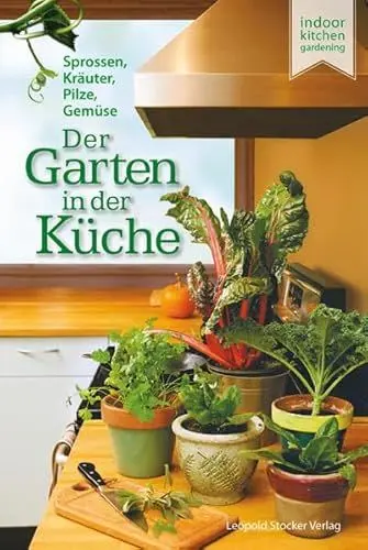 Produktbild: Der Garten in der Küche: Sprossen, Pilze, Kräuter, Gemüse