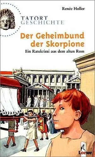 Produktbild: Der Geheimbund der Skorpione: Ein Ratekrimi aus dem alten Rom für Kinder ab 10 Jahre (Tatort Geschichte)