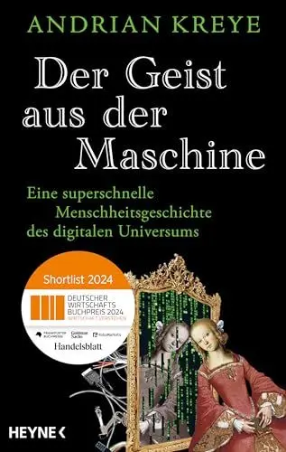 Produktbild: Der Geist aus der Maschine: Eine superschnelle Menschheitsgeschichte des digitalen Universums. Nominiert für den Deutschen Wirtschaftsbuchpreis 2024