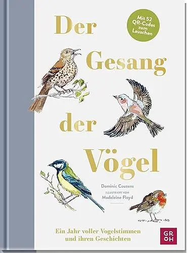 Produktbild: Der Gesang der Vögel: Ein Jahr voller Vogelstimmen und ihren Geschichten - Mit 52 QR-Codes zum Lauschen | Mit aufwendig gestalteten Aquarell-Illustrationen | Für Vogelliebhaber