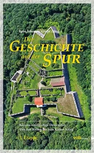 Produktbild: Der Geschichte auf der Spur: Bayerns einzigartige Denkmäler - von den Kelten bis zum Kalten Krieg, 3. Etappe