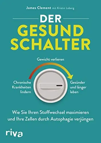 Produktbild: Der Gesundschalter: Wie Sie Ihren Stoffwechsel maximieren und Ihre Zellen durch Autophagie verjüngen