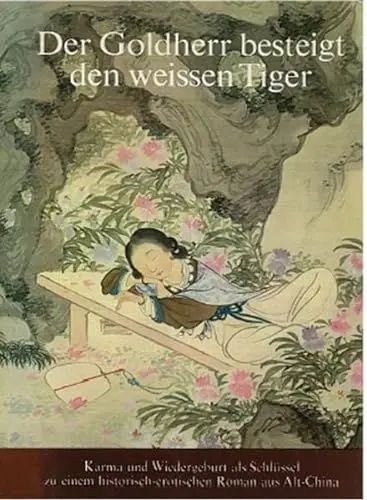 Produktbild: Der Goldherr besteigt den weissen Tiger: (Dschau-yang-dschü-schi). Ein historisch-erotischer Roman aus der Ming-Zeit (1621) (Bibliothek chinesischer Romane)