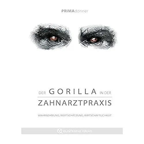 Produktbild: Der Gorilla in der Zahnarztpraxis: Wahrnehmung, Wertschätzung, Wirtschaftlichkeit