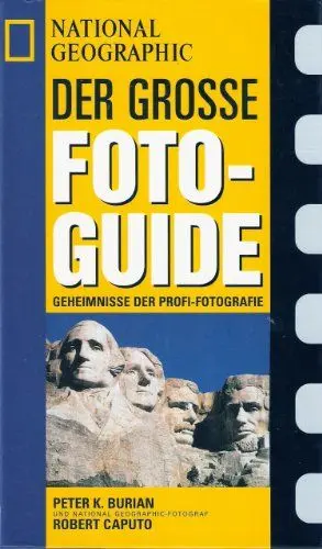 Produktbild: Der Große National Geographic Photoguide. Geheimnisse der Profi-Fotografie von National Geographic