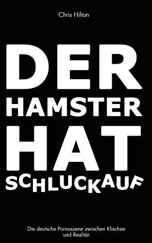 Produktbild: Der Hamster hat Schluckauf: Die deutsche Pornoszene zwischen Klischee und Realität