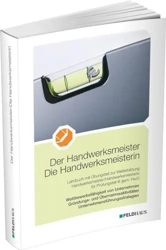 Produktbild: Der Handwerksmeister/Die Handwerksmeisterin: Wettbewerbsfähigkeit von Unternehmen, Gründungs- und Übernahmeaktivitäten, Unternehmensführungsstrategien