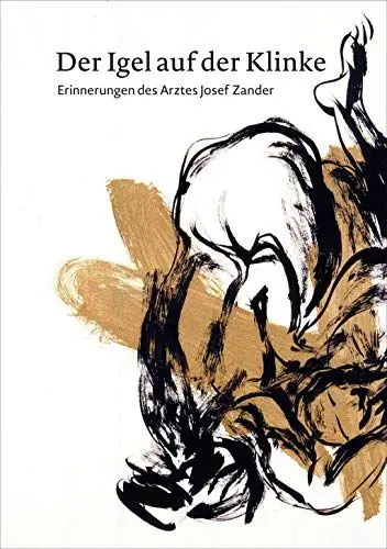 Produktbild: Der Igel auf der Klinke: Erinnerungen des Arztes Josef Zander