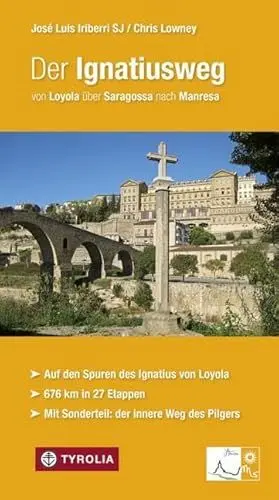 Produktbild: Der Ignatiusweg: von Loyola über Saragossa nach Manresa. Auf den Spuren des Ignatius von Loyola. 676 km in 27 Etappen. Mit Sonderteil: der innere Weg ... von Elisabeth Schick und Gabriele Stein