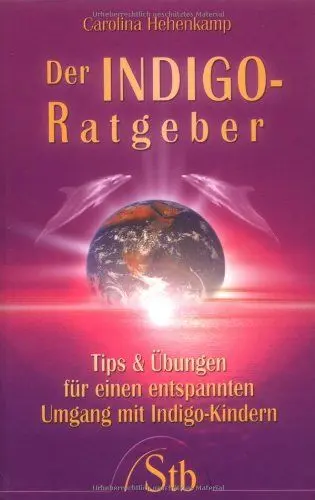 Produktbild: Der Indigo-Ratgeber. Tips und Übungen für einen entspannten Umgang mit Indigo-Kindern
