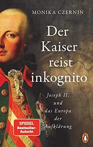 Produktbild: Der Kaiser reist inkognito: Joseph II. und das Europa der Aufklärung