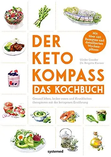 Produktbild: Der Keto-Kompass – Das Kochbuch: Gesund leben, lecker essen und Krankheiten therapieren mit der ketogenen Ernährung. Mit über 120 Rezepten und detaillierten Wochenplänen