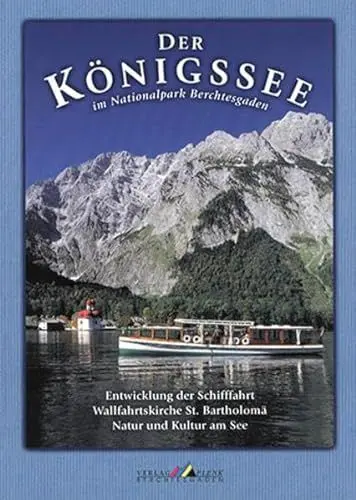 Produktbild: Der Königssee im Nationalpark Berchtesgaden: Entwicklung der Schifffahrt, Wallfahrtskirche St. Bartholomä, Natur und Kultur am See